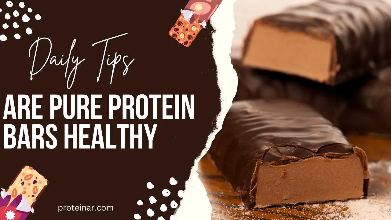 Are Pure Protein Bars Healthy